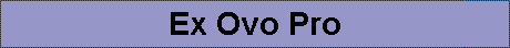 Ex Ovo Pro